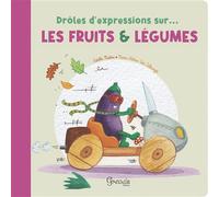 Drôles d'expressions sur les fruits et légumes - Marie-Hélène Van Tilbeurgh - Grenouille - cartonné - Document jeunesse