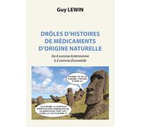 Drôles d'histoires de médicaments d'origine naturelle: De A comme Artémisinine à Z comme Ziconotide
