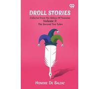 Droll Stories: Collected From The Abbeys Of Touraine Volume II The Second Ten Tales