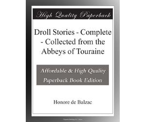 Droll Stories - Complete - Collected from the Abbeys of Touraine