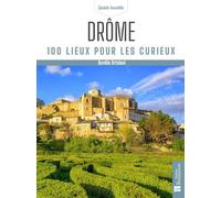 Drôme: 100 lieux pour les curieux