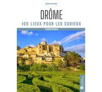Drôme 100 lieux pour les curieux - Aurélie Ortolani - Bonneton Christine Eds - broché - Guide