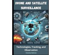 Drone and Satellite Surveillance: Technologies, Tracking, and Observation