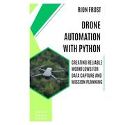 Drone Automation with Python: Creating Reliable Workflows for Data Capture and Mission Planning