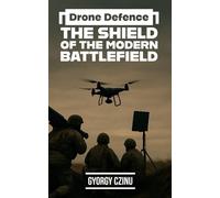 Drone Defence: The Shield of the Modern Battlefield