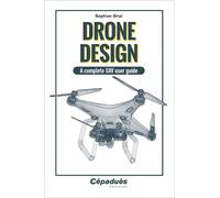 Drone design. A complete UAV user guide