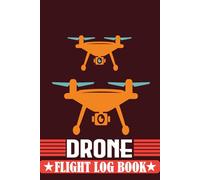 Drone Flight Log Book: Pilot Log Tracking With Pre/Post-Flight Checklists, Weather, Mission Notes, Battery Logs, Repair and Maintenance Log for Hobbyists and Commercial Pilots