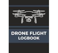Drone Flight Logbook: Flight Record Book for Drone Pilots | UAV Flight Log, Battery Tracker & Mission Notes: General Drone Pilot Logbook for ... Hours, Locations, Equipment & Performance
