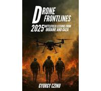 Drone Frontlines: 2025 Battlefield Lessons from Ukraine and Gaza