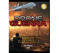 Drone Guerra: La nueva era del conflicto, la vigilancia y el poder asimétrico