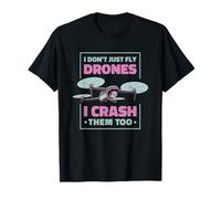 Drone Humoristique avec Inscription « I Don't Just Fly Drones I Crash Them Too » T-Shirt