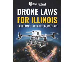Drone Laws for Illinois: The Ultimate Legal Guide for UAS Pilots
