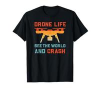 Drone Life See The World and Crash | Drone drôle T-Shirt