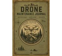 Drone Maintenance Journal: Created for Equipment Reliability and Service Organization | Inspection Histories, Repair Tracking