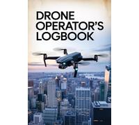 Drone Operators Logbook - Track Every Flight with Precision: Drone Operators Logbook - The essential flight record book for drone pilots, UAV operators, and quadcopter enthusiasts.