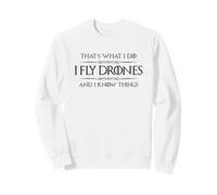 Drone Pilot Gifts - I Fly Drones and I Know Things Aerial Sweatshirt