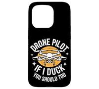Drone Pilot If I Duck You Should Too Coque pour iPhone 15 Pro