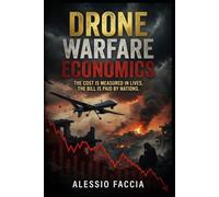 DRONE WARFARE ECONOMICS: Costs, Production, Procurement, Attrition and Resource Allocation in Modern Military Operations