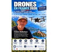 DRONES EN FRANCE 2026: Le guide complet des lois, obligations et bonnes pratiques.