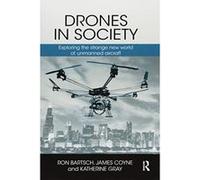 Drones in Society: Exploring the strange new world of unmanned aircraft - [Version Originale] Inconnu (Auteur)