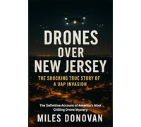 Drones Over New Jersey: The Shocking True Story of a UAP Invasion