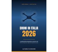 Droni in Italia 2026: Patentino A1/A3 e A2, esame ENAC, regole di volo e assicurazione: la guida pratica aggiornata al regolamento europeo