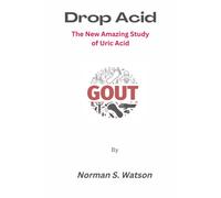 Drop Acid: The New Amazing Study Of Uric Acid
