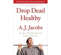 Drop Dead Healthy: One Man's Humble Quest for Bodily Perfection Jacobs, A J (Auteur)