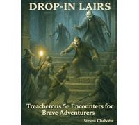 Drop-In Lairs: Treacherous 5e Encounters for Brave Adventurers