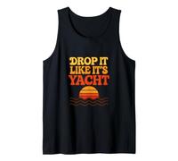 Drop It Like It's Yacht Funny Yacht Bateau Croisière Mer Débardeur