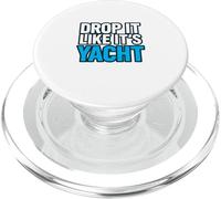 Drop It Like It's Yacht Funny Yacht Bateau Croisière Mer PopSockets PopGrip pour MagSafe