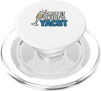 Drop It Like It's Yacht Funny Yacht Bateau Croisière Mer PopSockets PopGrip pour MagSafe
