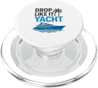 Drop It Like It's Yacht Funny Yacht Bateau Croisière Mer PopSockets PopGrip pour MagSafe