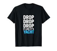 Drop It Like It's Yacht Funny Yacht Bateau Croisière Mer T-Shirt
