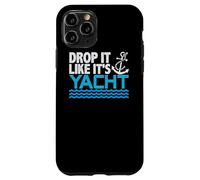 Drop It Like It's Yacht Funny Yacht Boating Ship Cruise Sea Coque pour iPhone 11 Pro