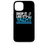 Drop It Like It's Yacht Funny Yacht Boating Ship Cruise Sea Coque pour iPhone 13
