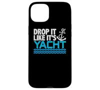 Drop It Like It's Yacht Funny Yacht Boating Ship Cruise Sea Coque pour iPhone 15 Plus