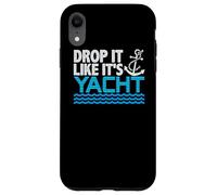 Drop It Like It's Yacht Funny Yacht Boating Ship Cruise Sea Coque pour iPhone XR