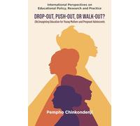 Drop-out, Push-out, or Walk-out?: (Re)imagining Education for Young Mothers and Pregnant Adolescents