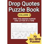 Drop Quote Puzzle Book: 70 Brain-Teasing Fallen Phrase Puzzles with Funny and Inspiring Quotes from Famous and Forgotten Voices: A Brain-Teasing Word Puzzle Book Vol. 2