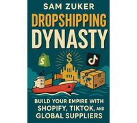 DROP SHIPPING DYNASTY: Build your Empire with SHOPIFY, TIKTOK and Global Suppliers