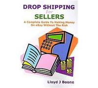 Drop Shipping for Sellers Lloyd J. Boone (Auteur)