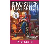 Drop Stitch That Snitch: A Southern Knitter's Guide to Solving a Murder