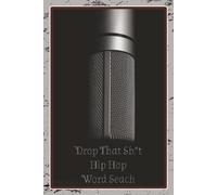 Drop That Sh*t Hip Hop Word Search: 6x9 inch, 110 pages, 495 words | All taken from the 1990's Hip Hop scene