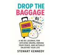 Drop the Baggage: A No-BS Journal for Ditching Drama, Owning Your Peace, and Actually Enjoying Your Life