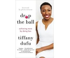 Drop the Ball: Achieving More by Doing Less (International Edition) - [Livre en VO] Tiffany Dufu (Auteur)