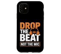 Drop The Beat Not The Mic Ingénieur audio Coque pour iPhone 11