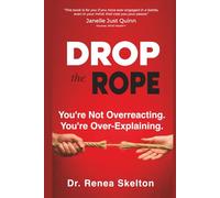 Drop the Rope: You’re Not Overreacting. You’re Over-Explaining