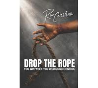 Drop the Rope: You Win When You Relinquish Control