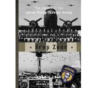 Drop Zone: The history of the 440th Troop Carrier Group